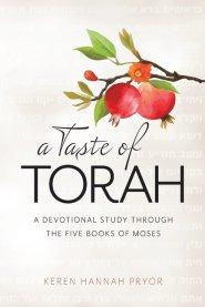 A Taste of Torah: A Devotional Study Through The Five Books of Moses