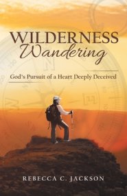 Wilderness Wandering: God's Pursuit of a Heart Deeply Deceived