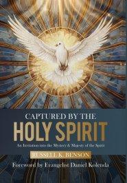 Captured by the Holy Spirit: An Invitation into the Mystery and Majest