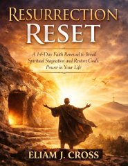 Resurrection Reset: A 14-Day Faith Renewal to Break Spiritual Stagnation and Restore God's Power in Your Life