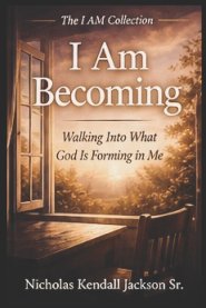 I AM BECOMING: Trusting Who God Is Forming You to Be