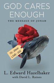 God Cares Enough: The Message of Jonah