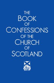 The Book of Confessions of the Church of Scotland