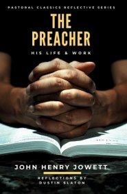 The Preacher: His Life & Work