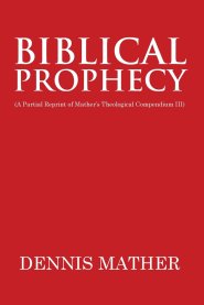 Biblical Prophecy: (A Partial Reprint of Mather's Theological Compendium III)