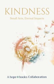 Kindness: Small Acts, Eternal Impact