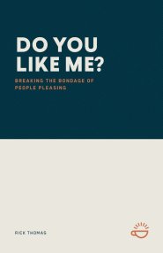 DO YOU LIKE ME?: Breaking the Bondage of People Pleasing