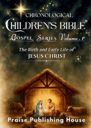 Chronological Children's Bible. Gospel Series Vol. 1:: The Birth and Early Life of Jesus Christ