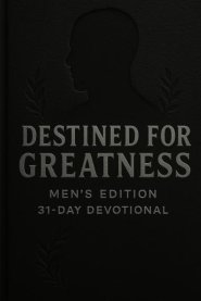 Destined For Greatness - Men's Edition 31-Day Devotional