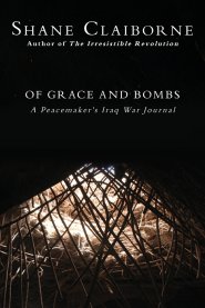 Of Grace and Bombs: A Peacemaker's Iraq War Journal