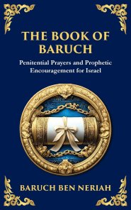 The Book of Baruch: Timeless Lessons of Faith, Hope, and Redemption
