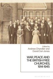 War, Peace And The British Free Churches, 1914-1945