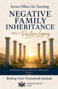 Seven Pillars for Turning Negative Family Inheritance
