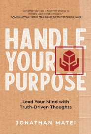 Handle Your Purpose: Lead Your Mind With Truth-Driven Thoughts