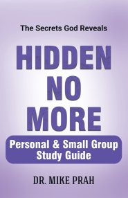 Hidden No More. Personal & Small Group Study Guide: The Secrets God Reveals
