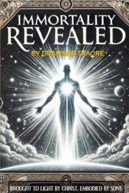 Immortality Revealed