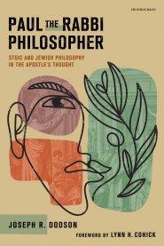 Paul the Rabbi Philosopher: Stoic and Jewish Philosophy in the Apostle’s Thought