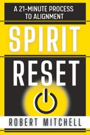 SPIRIT RESET: A 21-Minute Process To Alignment