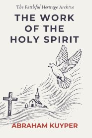 The Work of the Holy Spirit: Complete and Unabridged: Classic De Vries Translation with Introduction by B.B. Warfield