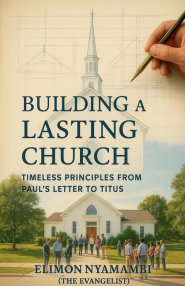 Building a Lasting Church: Timeless Principles from Paul's Letter to Titus