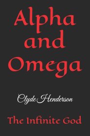 Alpha and Omega:  The Infinite God