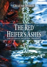 The Red Heifer's Ashes: The Ultimate Messianic Prophecy
