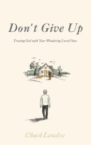 Don't Give Up: Trusting God with Your Wandering Loved Ones