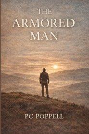 The Armored Man: Why Men Harden--and How God Restores What Armor Costs