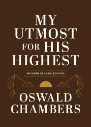 My Utmost for His Highest: Modern Classic Language Gift Edition (365-Day Devotional Using Niv)