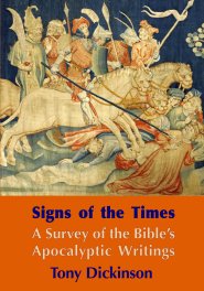 Signs of the Times: A Brief Survey of the Bible's Apocalpytic Writings