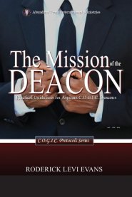 The Mission of the Deacon: Practical Guidelines for Aspirant C.O.G.I.C. Deacons