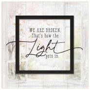 Plaque-Layered Grace-We Are Broken  That's How Light Gets In (6 x 6)