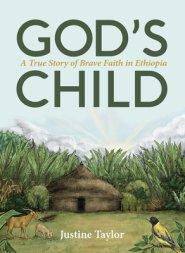 God's Child: A True Story of Brave Faith in Ethiopia