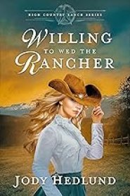 Willing to Wed the Rancher: A Sweet Historical Romance
