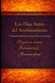 The Days Before The Rapture: Living Faithfully in an Age of Apostasy