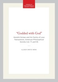 "Godded with God": Hendrik Niclaes and His Family of Love Transactions, American Philosophical Society (Vol. 71, Part 8)