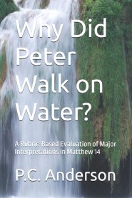 Why Did Peter Walk on Water?: A Rubric-Based Evaluation of Major Interpretations in Matthew 14
