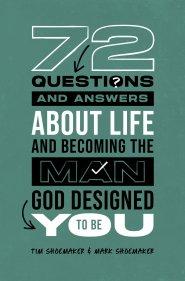 72 Questions (and Answers) About Life and Becoming the Man God Designed You to Be