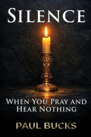 Silence: When You Pray and Hear Nothing