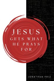 Jesus Gets What He Prays For