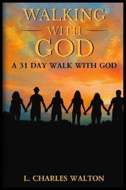Walking With God: A 31 Day Walk With God