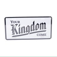 Your Kingdom Come Number Plate Tag