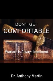 DON'T GET COMFORTABLE: Warfare is Always Imminent