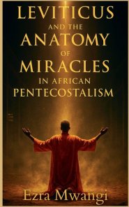 Leviticus and the Anatomy of Miracles in African Pentecostalism