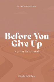 Before You Give Up: A 7-Day Devotional
