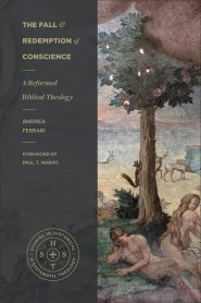The Fall and Redemption of Conscience (Studies in Historical and Systematic Theology)
