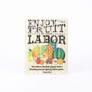 Enjoy Fruit Of Your Labour Corrugated Metal Sign