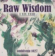 Raw Wisdom I.XIX.XXIII