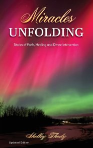 Miracles Unfolding: A Story of Faith, Healing and Divine Intervention