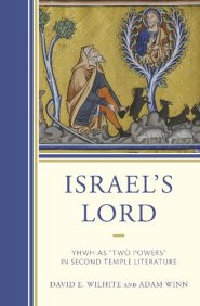 Israel's Lord: Yhwh as "Two Powers" in Second Temple Literature